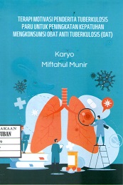 Terapi motivasi penderita tuberkulosis paru untuk peningkatan kepatuhan mengkonsumsi obat anti tuberkulosis (OAT)