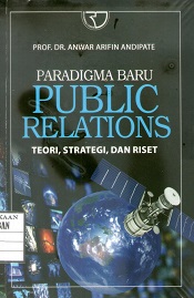 Paradigma Baru Public Relations : Teori, strategi dan Riset