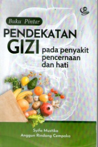 Image of Buku Pintar Pendekatan Gizi pada Penyakit Pencernaan dan Hati